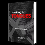 Speaking In Tongues - Your Secret Weapon